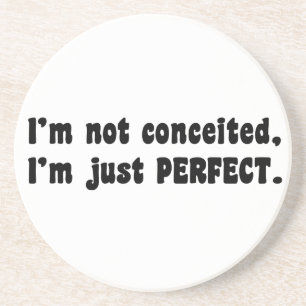 I'm Not Conceited, I'm Just Perfect Zandsteen Onderzetter