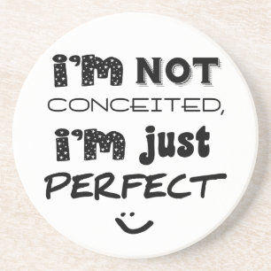I'm Not Conceited, I'm Just Perfect Zandsteen Onderzetter