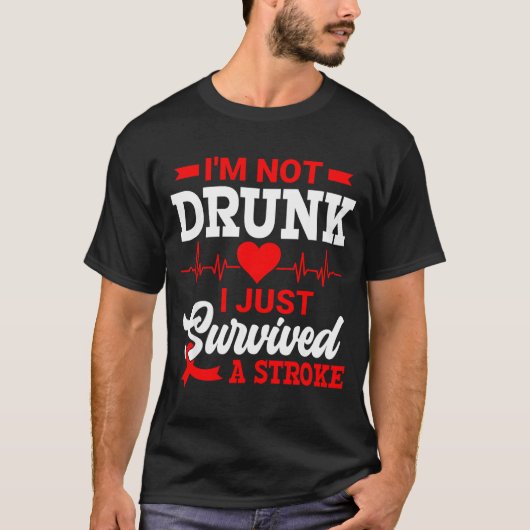 I'm Not Drunk I Just Survived A Stroke Awareness D T-shirt (Voorkant)