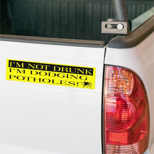 I'm Not Drunk I'm Dodging Potholes Bumper Sticker (Op Truck)