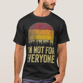 I'm Not For Everyone Retro Style Funny Saying Humo T-shirt
