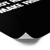 I'm Not Here To Make Friends Humor Sarcastic Gift  Poster (Hoek)