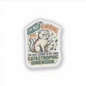 I'm Not Ignoring You Funny Cat Sticker | Sarcastic (Devant)