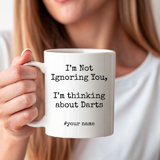 I'm Not Ignoring You, Im thinking about Darts Koffiemok
