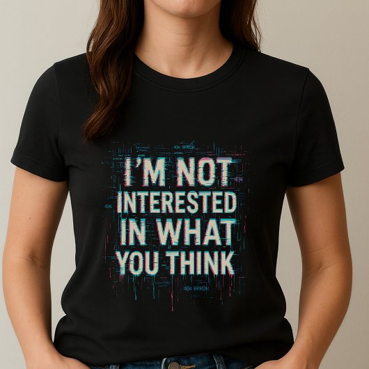 Im Not Interested Tee; Bold Glitch Statement T-shirt