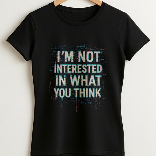 Im Not Interested Tee; Bold Glitch Statement T-shirt