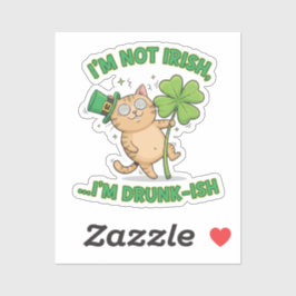 I'm Not Irish I'm Drunk-ish Funny Tipsy Cat  Sticker