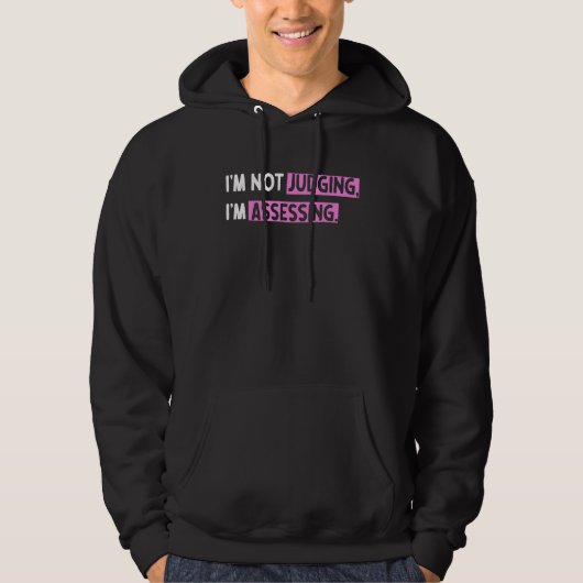 I'm Not Judging I'm Assessing Funny_14 Hoodie (Voorkant)