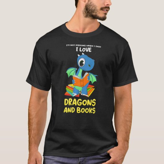 I'm not kidding when I said dragons and books drag T-shirt (Voorkant)