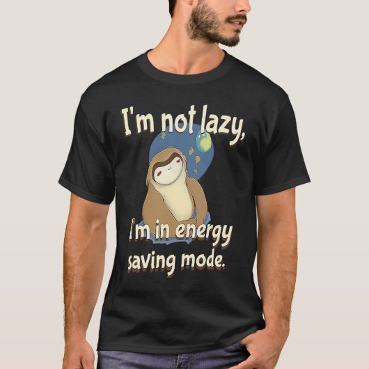 I'm not Lazy Energy Saving Mode  Sarcastic Sloth T-shirt (Voorkant)