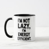 I'm Not Lazy, I'm Energy Efficient coffee mug (Gauche)