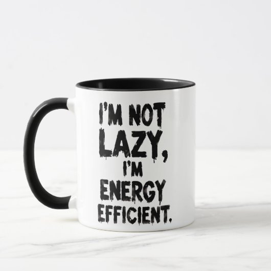 I'm Not Lazy, I'm Energy Efficient coffee mug (Gauche)