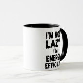 I'm Not Lazy, I'm Energy Efficient coffee mug (Devant droit)