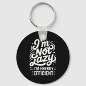 I'm Not Lazy I'm Energy Efficient - Funny Sarcasti Sleutelhanger (Voorkant)