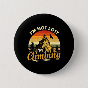 I'm Not Lost I'm Climbing Fun Hiking Mountain Adve Ronde Button 5,7 Cm