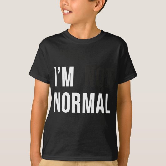 I'm Not Normal Uni-adults Black Modern Funny Casua T-shirt (Voorkant)
