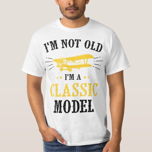 I'm Not Old I'm A Classic Model Airplane  T-shirt (Voorkant)