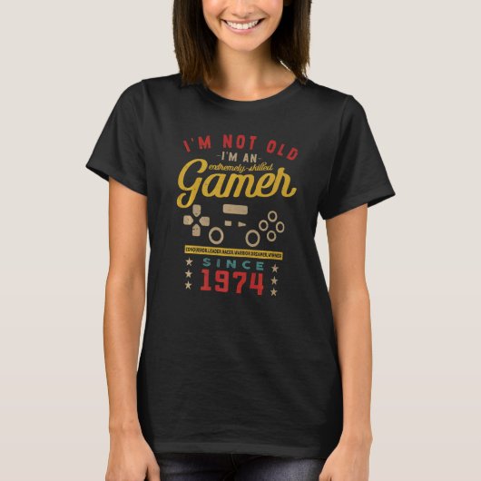 I'm Not Old I'm A Skilled Gamer 1974 Videogame T-shirt (Voorkant)