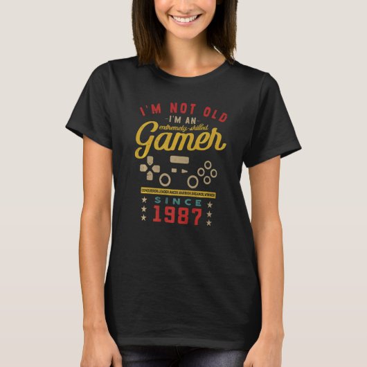 I'm Not Old I'm A Skilled Gamer  1987  Videogame   T-shirt (Voorkant)