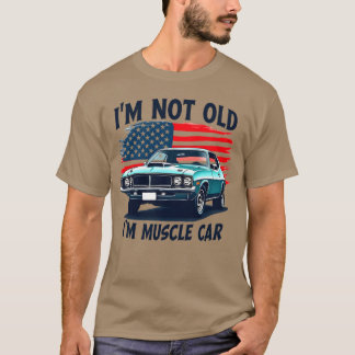 Im Not Old Im American Muscle Classic Car retro T-shirt