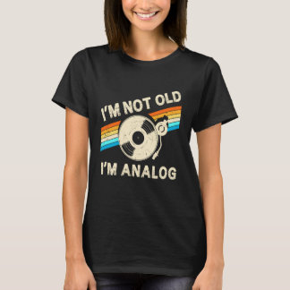 Im Not Old Im Analog Fathers Day Retro Vinyl Music T-shirt