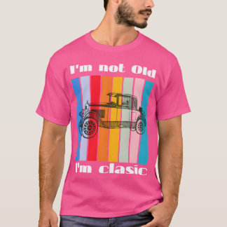 Im not Old Im clasic vintage car retro design funn T-shirt