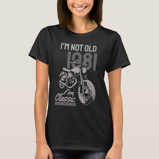 I'm Not Old I'm Classic Biker Birthday 1981 Motorc T-shirt (Voorkant)