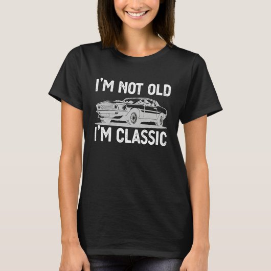 I'm Not Old I'm Classic Dads Grandpa Graphic 2 T-shirt (Voorkant)