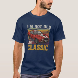 Im Not Old Im Classic Muscle Car family T-shirt