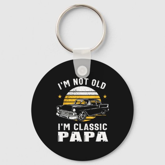 I'm Not Old I'm Clic Papa Funny Muscle Car Hot Rod Sleutelhanger (Voorkant)