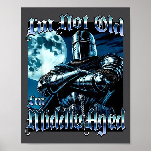 I'm Not Old I'm Middle Aged Funny Knight Joust Gag Poster (Voorkant)
