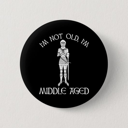 I'm Not Old - I'm Middle Aged Ronde Button 5,7 Cm (Voorkant)