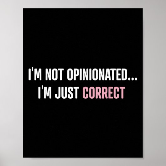 I'm Not Onionated I'm Just Correct Funny Quotes  Poster (Voorkant)