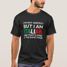 I'm Not Perfect But I Am Italian Funny 