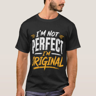 I'm Not Perfect I'm Original Typografie T-shirt