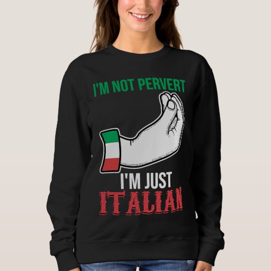 I'm not pervert I'm just Italian Italy Vaffanculo Trui (Voorkant)