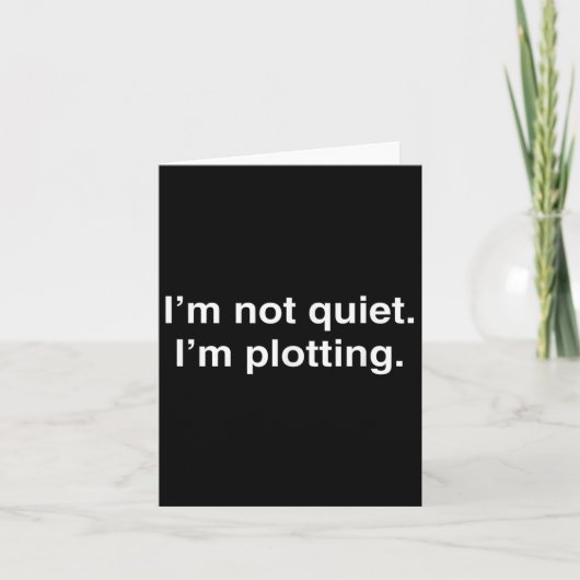 I'm Not Quiet I'm Plotting Funny Introvert Kaart (Voorkant)
