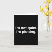 I'm Not Quiet I'm Plotting Funny Introvert Kaart (Gele Bloem)
