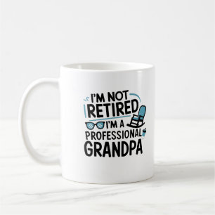 I'm Not Retired I'm A Professional Grandpa Koffiemok