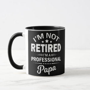 I'm Not Retired I'm A Professional Papa Father's Mok