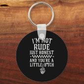 I'm Not Rude Just Honest And You're A Little Sarca Sleutelhanger (Voorkant)
