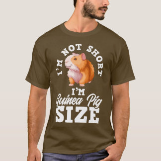 I'm Not Short I'm Guinea Pig Size Funny Guinea Pig T-shirt