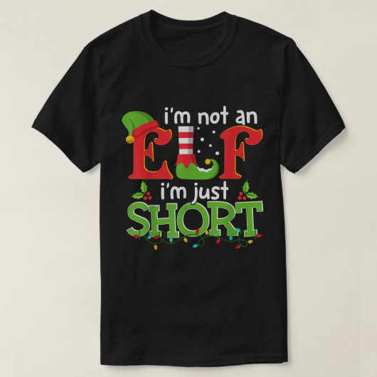 I'm Not Short I'm Just A Tall Elf T-Shirt (Design devant)