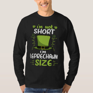 I'm not Short I'm Leprechaun Green Shamrock St Pat T-shirt