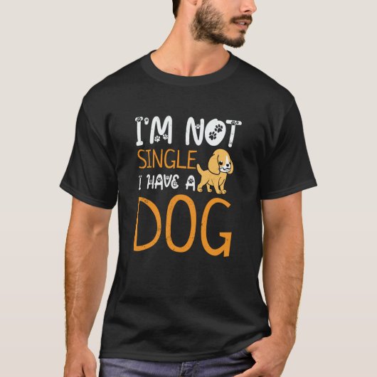 Im Not Single I Have A Dog Dog Owner Dog T-shirt (Voorkant)