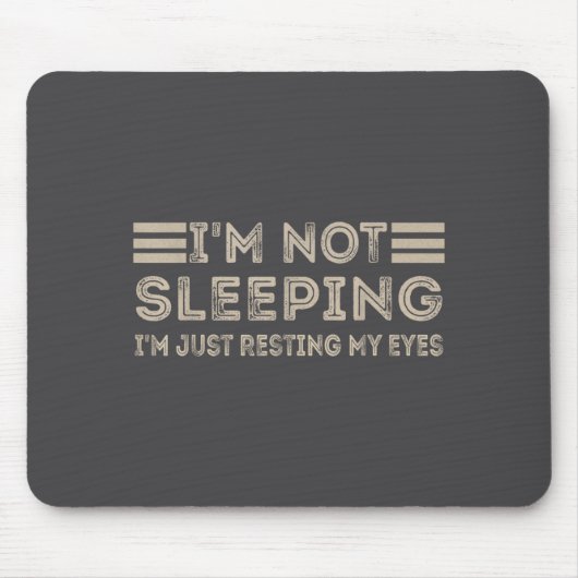I'm Not Sleeng I'm Just Resting My Eyes Funny Quot Muismat (Voorkant)