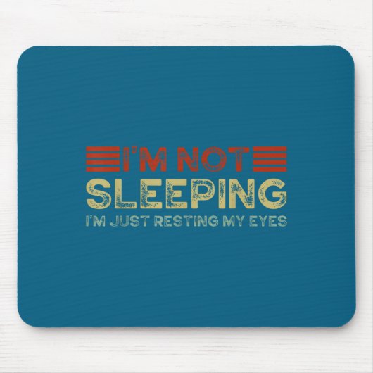 I'm Not Sleeng I'm Just Resting My Eyes Funny Quot Muismat (Voorkant)