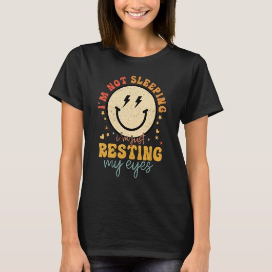 Im Not Sleeping Im Just Resting Eyes Smile Face Fa T-shirt (Voorkant)