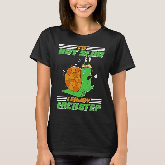 I'm Not Slow I Enjoy Each Step Snail T-shirt (Voorkant)