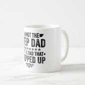 I'm Not The Step Dad I'm The Dad That Stepped Up Koffiemok (Voorkant rechts)